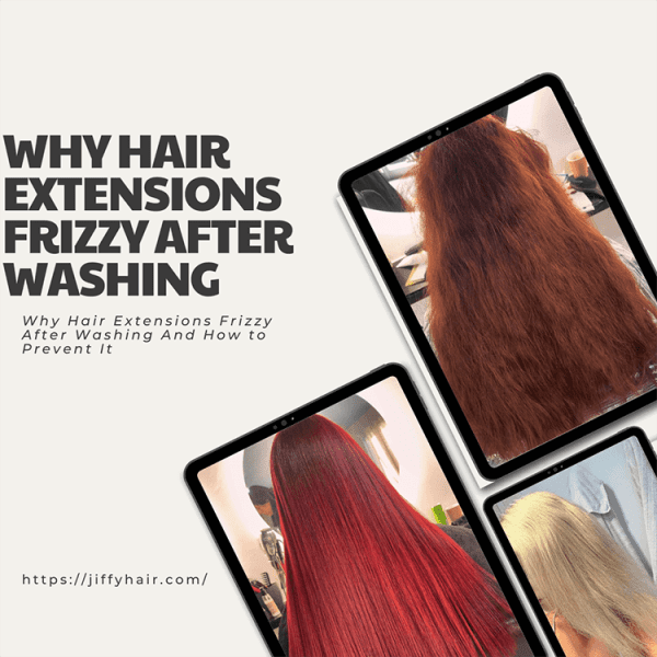 Why Hair Extensions Frizzy After Washing And How to Prevent It ...